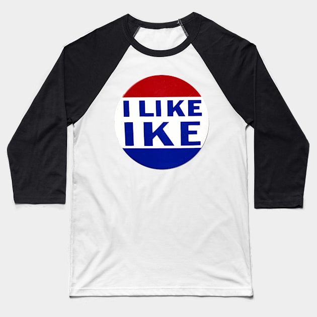 I Like Ike - Presidential Campaign Button Design Baseball T-Shirt by Naves